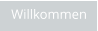 Willkommen