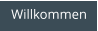 Willkommen